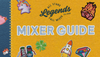 Legends Mixer Guide