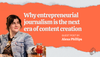 Why entrepreneurial journalism is the next era of content creation (and why it makes sense for entrepreneurs)