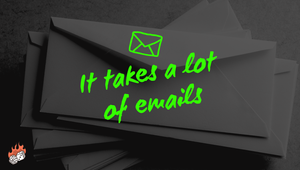 It takes a lot of emails to sell something